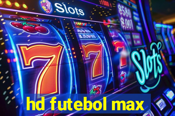 hd futebol max